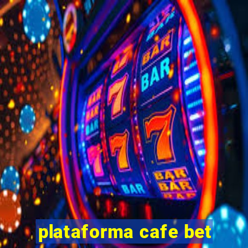 plataforma cafe bet